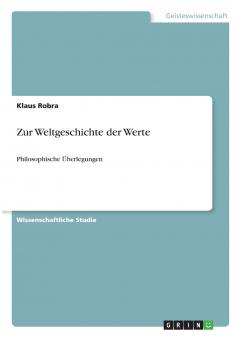 Zur Weltgeschichte der Werte