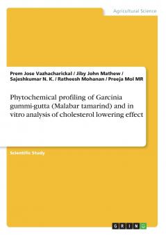 Phytochemical profiling of Garcinia gummi-gutta (Malabar tamarind) and in vitro analysis of cholesterol lowering effect