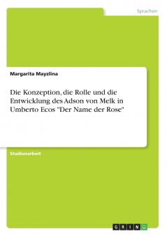 Die Konzeption die Rolle und die Entwicklung des Adson von Melk in Umberto Ecos Der Name der Rose