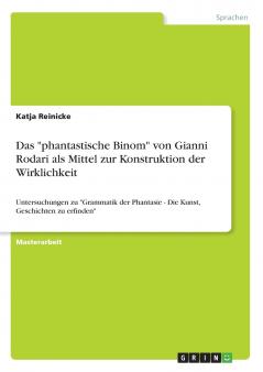 Das phantastische Binom von Gianni Rodari als Mittel zur Konstruktion der Wirklichkeit