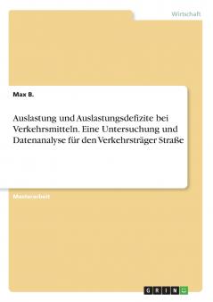 Auslastung und Auslastungsdefizite bei Verkehrsmitteln. Eine Untersuchung und Datenanalyse für den Verkehrsträger Straße