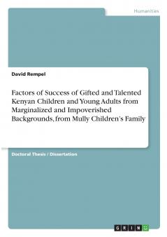 Factors of Success of Gifted and Talented Kenyan Children and Young Adults from Marginalized and Impoverished Backgrounds from Mully Children's Family