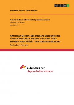 American Dream. Erkennbare Elemente des Amerikanischen Traums im Film Das Streben nach Glück von Gabriele Muccino