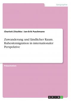 Zuwanderung und ländlicher Raum. Ruhesitzmigration in internationaler Perspektive
