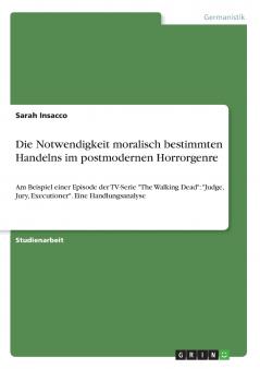 Die Notwendigkeit moralisch bestimmten Handelns im postmodernen Horrorgenre