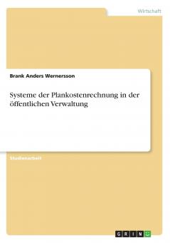 Systeme der Plankostenrechnung in der öffentlichen Verwaltung