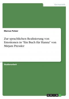 Zur sprachlichen Realisierung von Emotionen in Ein Buch für Hanna von Mirjam Pressler