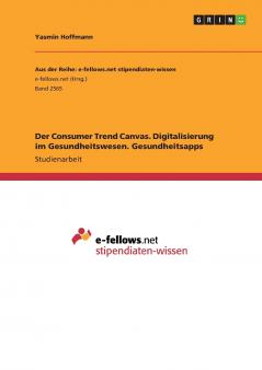 Der Consumer Trend Canvas. Digitalisierung im Gesundheitswesen. Gesundheitsapps