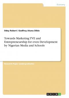 Towards Marketing TVE and Entrepreneurship for even Development by Nigerian Media and Schools