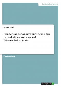 Erläuterung der Ansätze zur Lösung des Demarkationsproblems in der Wissenschaftstheorie
