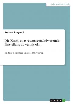 Die Kunst eine ressourcenaktivierende Einstellung zu vermitteln
