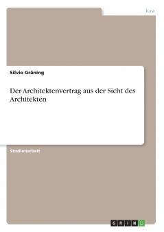 Der Architektenvertrag aus der Sicht des Architekten