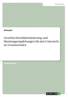 Geschlechterdiskriminierung und Handungsempfehungen für den Unterricht an Grundschulen