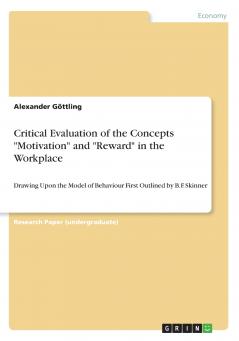Critical Evaluation of the Concepts Motivation and Reward in the Workplace