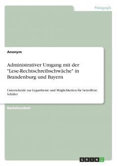 Administrativer Umgang mit der Lese-Rechtschreibschwäche in Brandenburg und Bayern