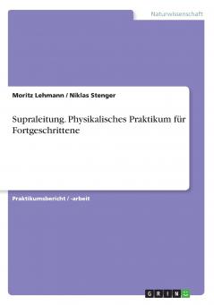 Supraleitung. Physikalisches Praktikum für Fortgeschrittene