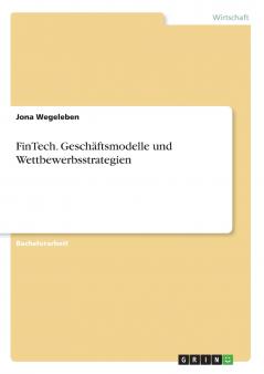 FinTech. Geschäftsmodelle und Wettbewerbsstrategien