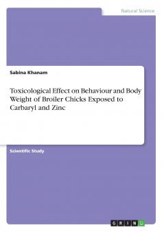 Toxicological Effect on Behaviour and Body Weight of Broiler Chicks Exposed to Carbaryl and Zinc