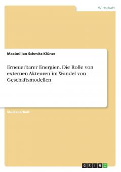 Erneuerbarer Energien. Die Rolle von externen Akteuren im Wandel von Geschäftsmodellen