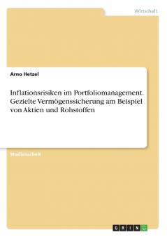 Inflationsrisiken im Portfoliomanagement. Gezielte Vermögenssicherung am Beispiel von Aktien und Rohstoffen