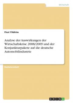 Analyse der Auswirkungen der Wirtschaftskrise 2008/2009 und der Konjunkturpakete auf die deutsche Automobilindustrie