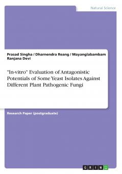 In-vitro Evaluation of Antagonistic Potentials of Some Yeast Isolates Against Different Plant Pathogenic Fungi