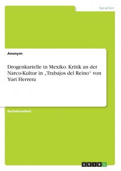 Drogenkartelle in Mexiko. Kritik an der Narco-Kultur in „Trabajos del Reino von Yuri Herrera