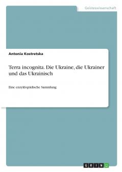 Terra incognita. Ukraine Ukrainer und Ukrainisch