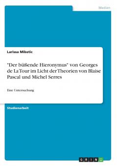 Der büßende Hieronymus von Georges de La Tour im Licht der Theorien von Blaise Pascal und Michel Serres