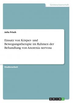 Einsatz von Körper- und Bewegungstherapie im Rahmen der Behandlung von Anorexia nervosa
