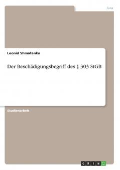 Der Beschädigungsbegriff des § 303 StGB