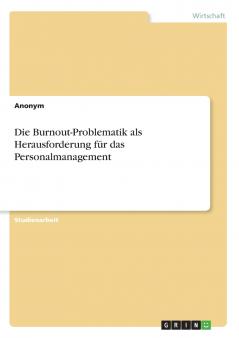 Die Burnout-Problematik als Herausforderung für das Personalmanagement