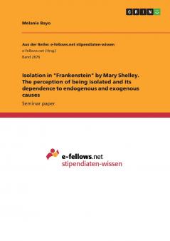 Isolation in Frankenstein by Mary Shelley. The perception of being isolated and its dependence to endogenous and exogenous causes