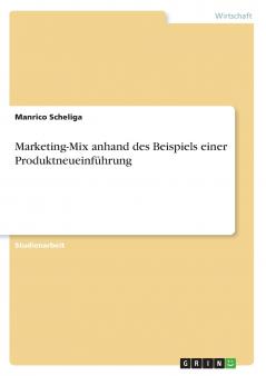 Marketing-Mix anhand des Beispiels einer Produktneueinführung