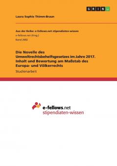 Die Novelle des Umweltrechtsbehelfsgesetzes im Jahre 2017. Inhalt und Bewertung am Maßstab des Europa- und Völkerrechts