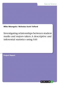 Investigating relationships between student marks and majors taken. A descriptive and inferential statistics using SAS