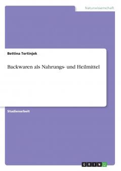 Backwaren als Nahrungs- und Heilmittel