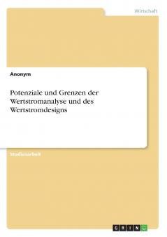 Potenziale und Grenzen der Wertstromanalyse und des Wertstromdesigns