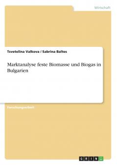 Marktanalyse feste Biomasse und Biogas in Bulgarien