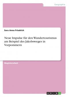Neue Impulse für den Wandertourismus am Beispiel des Jakobsweges in Vorpommern