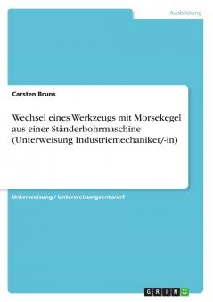Wechsel eines Werkzeugs mit Morsekegel aus einer St��nderbohrmaschine (Unterweisung Industriemechaniker/-in)