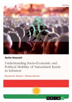 Understanding Socio-Economic and Political Mobility of Naturalized Kurds in Lebanon