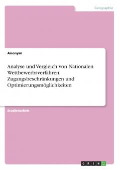 Analyse und Vergleich von Nationalen Wettbewerbsverfahren. Zugangsbeschränkungen und Optimierungsmöglichkeiten