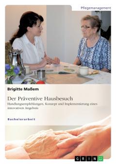 Der Präventive Hausbesuch. Handlungsempfehlungen Konzept und Implementierung eines innovativen Angebots