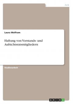 Haftung von Vorstands- und Aufsichtsratsmitgliedern