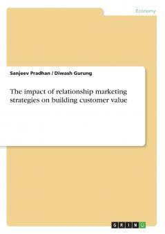 The impact of relationship marketing strategies on building customer value