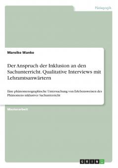 Der Anspruch der Inklusion an den Sachunterricht. Qualitative Interviews mit Lehramtsanwärtern
