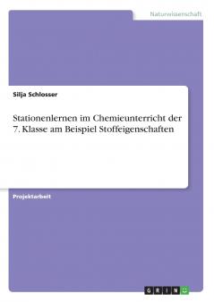 Stationenlernen im Chemieunterricht der 7. Klasse am Beispiel Stoffeigenschaften
