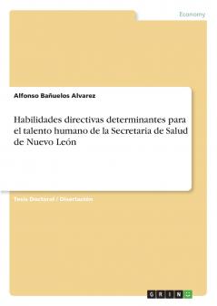Habilidades directivas determinantes para el talento humano de la  Secretaria de Salud de Nuevo León