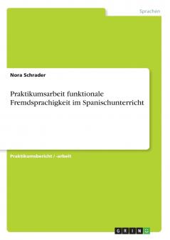 Praktikumsarbeit funktionale Fremdsprachigkeit im Spanischunterricht